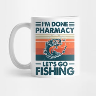 I'm Done Pharmacy Let's go Fishing Mug